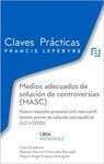 CLAVES PRÁCTICAS MEDIOS ADECUADOS DE SOLUCIÓN DE CONTROVERSIAS (MASC)  NUEVO REQ