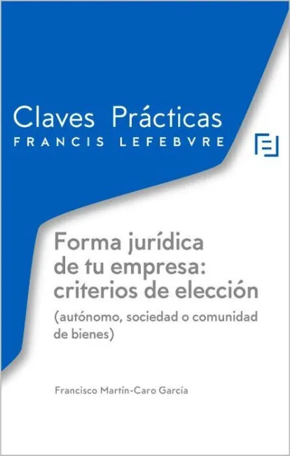 Claves Prácticas Forma Jurídica de tu Empresa: Criterios de Elección (Autónomo,