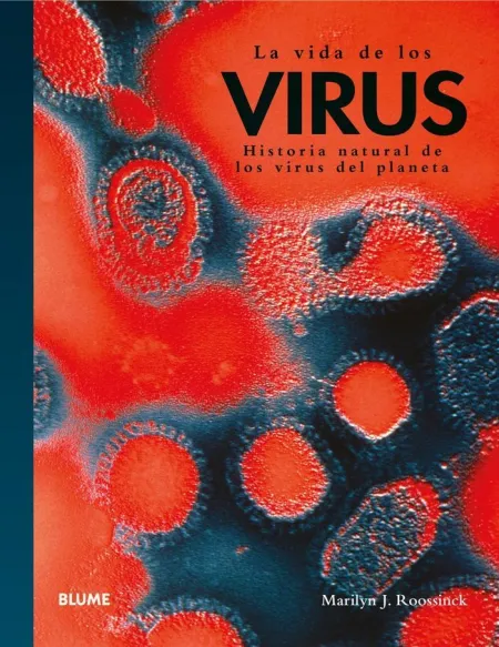 Vida de los Virus. Historial Natural de los Virus del Planeta