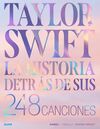 TAYLOR SWIFT. HISTORIA DETRAS DE SUS 248 CANCIONES
