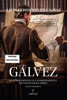 Gálvez. el Héroe Español en la Independencia de los Estados Unidos