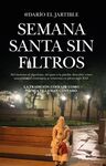 SEMANA SANTA SIN FILTROS