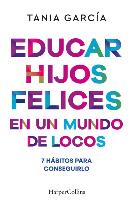 Educar Hijos Felices en un Mundo de Loco
