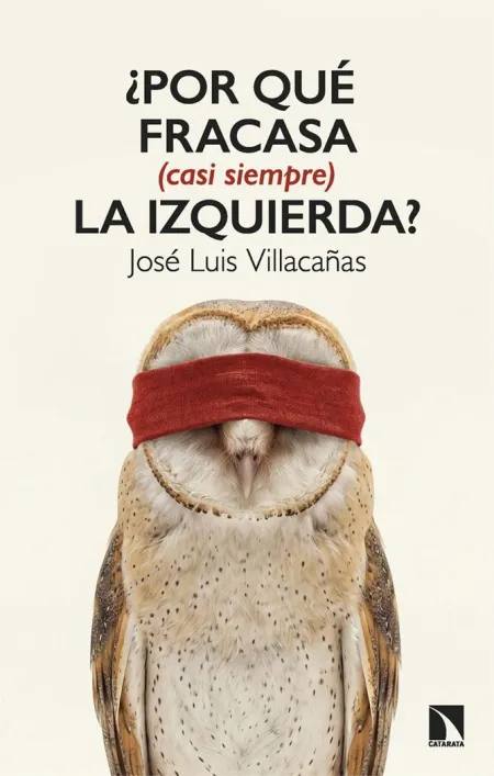 ¿Por que Fracasa (Casi Siempre) la Izquierda?
