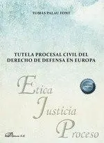Tutela Procesal Civil del Derecho de Defensa en Europa