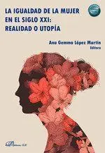 La Igualdad de la Mujer en el Siglo Xxi: Realidad o Utopía