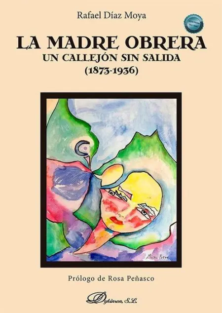 La Madre Obrera. Un Callejón sin Salida (1873-1936)