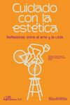 CUIDADO CON LA ESTÉTICA. REFLEXIONES ENTRE EL ARTE Y LA VIDA