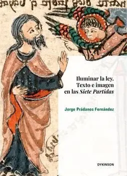 Iluminar la Ley. Texto e Imagen en las Siete Partidas