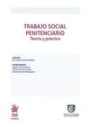 TRABAJO SOCIAL PENITENCIARIO. TEORÍA Y PRÁCTICA