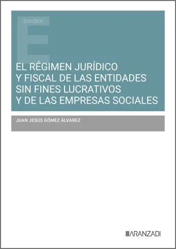 El Régimen Jurídico y Fiscal de las Entidades sin Fines Lucrativos y de las Empr