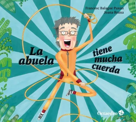 Abuela Tiene Mucha Cuerda, la