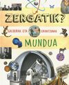 ZERGATIK? GALDERAK ETA        ERANTZUNAK MUNDUA