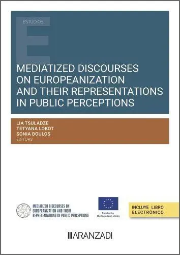 Mediatized Discourses On Europeanization And Their Representations In Public Per