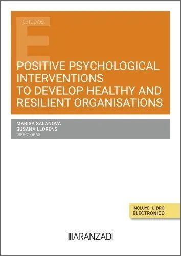 Positive Psychological Interventions To Develop Healthy And Resilient Organisati