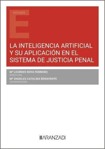 La Inteligencia Artificial y Su Aplicación en el Sistema de Justicia Penal