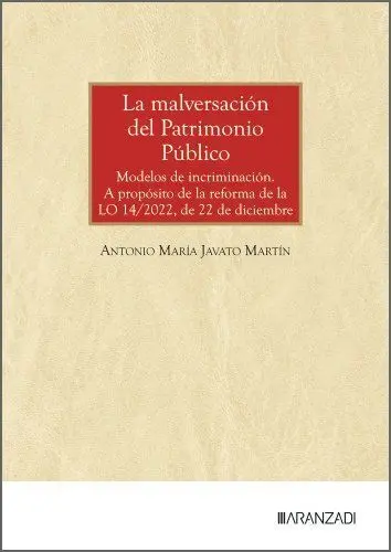 La Malversación del Patrimonio Público Modelos de Incriminación. A Propósito de