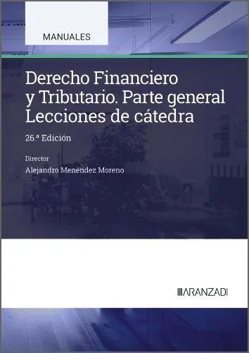 Derecho Financiero y Tributario. Lecciones de Cátedra. Parte General (26ª Edicion)
