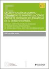 LA CERTIFICACIÓN DE DOMINIO COMO MEDIO DE INMATRICULACIÓN DE FINCAS DE ENTIDADES
