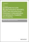 LA (DES)PROTECCION DE LAS PERSONAS MAYORES, CON O SIN DISCAPACIDA
