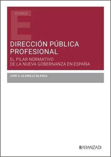 Dirección Pública Profesional: el Pilar Normativo de la Nueva Gobernanza en Espa