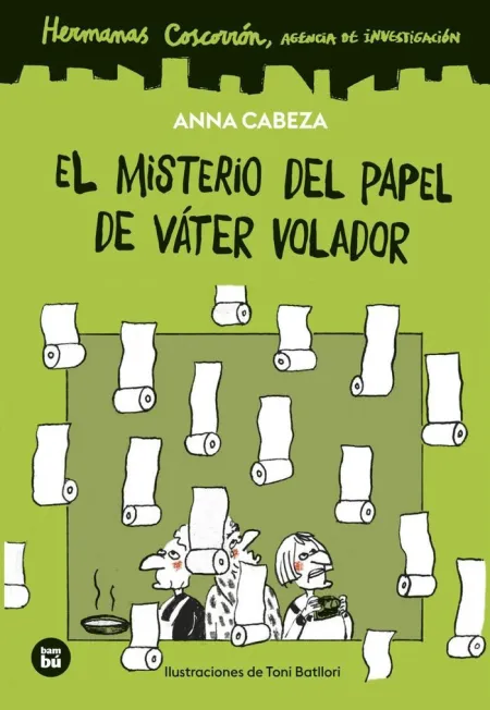 El Misterio del Papel de Váter Volador. Hermanas Coscorrón. Agencia de Investigación. El Misterio del Papel de Váter Vol