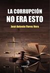 LA CORRUPCIÓN NO ERA ESTO