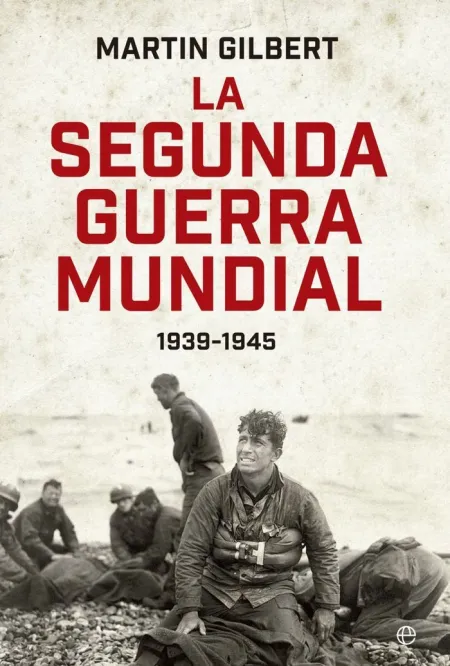 La Segunda Guerra Mundial 80 Aniv Gilber
