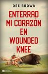 ENTERRAD MI CORAZON EN WOUNDED KNEE