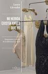 MI HERIDA EXISTIA ANTES QUE YO
