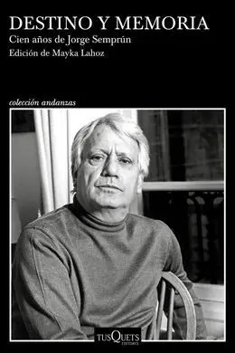 Destino y Memoria. Cien Años de Jorge Semprún