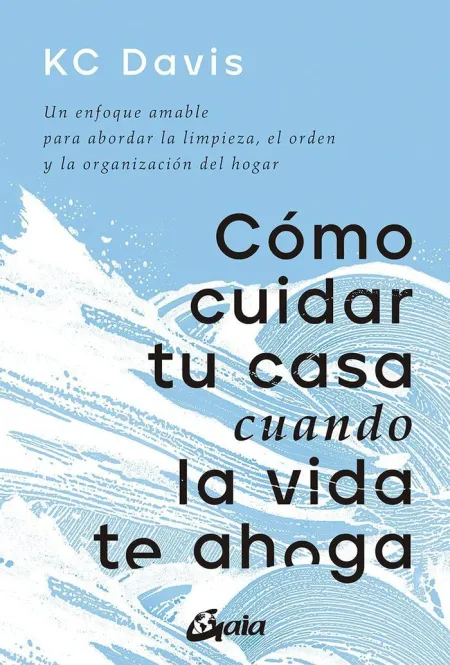 Cómo Cuidar tu Casa Cuando la Vida te Ahoga