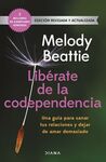 LIBERATE DE LA CODEPENDENCIA:GUIA SANAR RELACIONES
