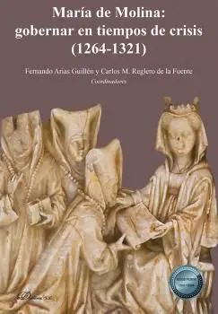 María de Molina: Gobernar en Tiempos de Crisis (1264-1321)