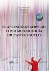 EL APRENDIZAJE SERVICIO COMO METODOLOGÍA EDUCATIVA Y SOCIAL