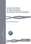 EL DELITO DE TRATA DE SERES HUMANOS. UN ESTUDIO POLÍTICO-CRIMINAL