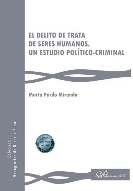 El Delito de Trata de Seres Humanos. Un Estudio Político-Criminal