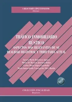 Tráfico Inmobiliario Rústico. Aspectos Más Relevantes de Su Realidad Registral y