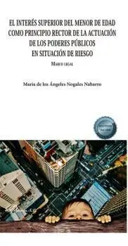 El Interés Superior del Menor de Edad Como Principio Rector de la Actuación de los Poderes Publicos en Sutuacion de Riesgo
