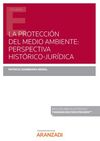 LA PROTECCIÓN DEL MEDIO AMBIENTE: PERSPECTIVA HISTÓRICO-JURÍDICA (PAPEL + E-BOOK