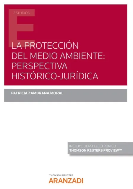 La Protección del Medio Ambiente: Perspectiva Histórico-Jurídica (Papel + E-Book