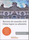 RECURSO DE CASACIÓN CIVIL. CÓMO LOGRAR SU ADMISIÓN (DÚO)