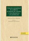 SOLUCIÓN EXTRAJUDICIAL DE CONFLICTOS EN MATERIA DE CONSUMO Y VÍAS ALTERNATIVAS A