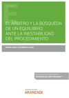 EL ÁRBITRO Y LA BÚSQUEDA DE UN EQUILIBRIO ANTE LA INESTABILIDAD DEL PROCEDIMIENT