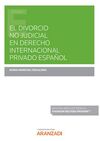 EL DIVORCIO NO JUDICIAL EN DERECHO INTERNACIONAL PRIVADO ESPAÑOL (PAPEL + E-BOOK