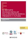 EL DEPORTE EN EDAD ESCOLAR EN LA REGIÓN DE MURCIA: PRESENTE Y FUTURO (PAPEL + E-