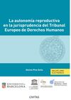 LA AUTONOMÍA REPRODUCTIVA EN LA JURISPRUDENCIA DEL TRIBUNAL EUROPEO DE DERECHOS
