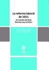 LA REFORMA LABORAL DE 2021. UN ESTUDIO DEL REAL DECRETO-LEY 32/2021
