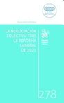 LA NEGOCIACIÓN COLECTIVA TRAS LA REFORMA LABORAL DE 2021