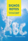 SIGNOS ROTOS. FRACTURAS DE LENGUAJE EN LA ESFERA PÚBLICA